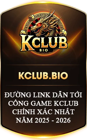 kclub.bio đường link dẫn tới cổng game kclub chính xác nhất năm 2025-2026