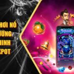 cẩm nang chơi nổ hũ đổi thưởng